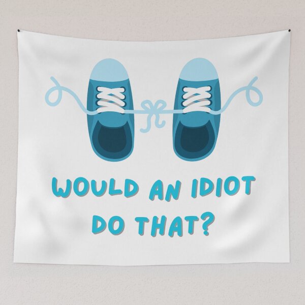 Item preview, would an idiot do that designed and sold by MarElfArtelier.