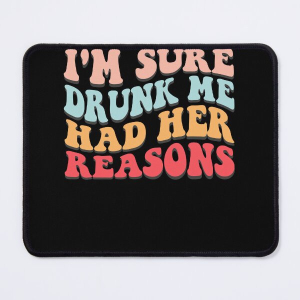 Item preview, I'm Sure Drunk Me Had Her Reasons Funny Beer Drinking Lover designed and sold by MobyStickers.