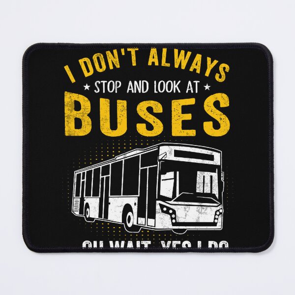 Item preview, I Don't Always Stop Look At Buses Funny Transport Bus Lovers designed and sold by MobyStickers.