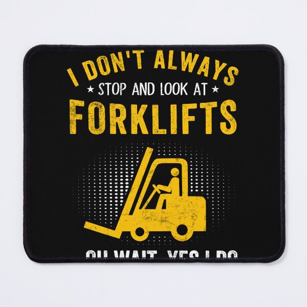 Item preview, I Dont Always Stop Look At Forklifts Funny Forklift Operator designed and sold by MobyStickers.