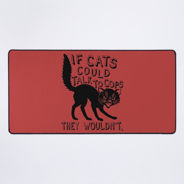 Item preview, If Cats Could Talk To Cops They Wouldnt - Meme, Punk, Anarchist designed and sold by SpaceDogLaika.