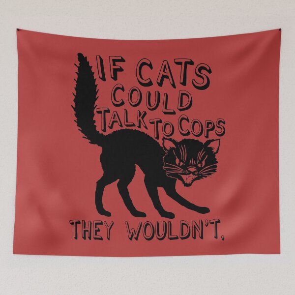 Item preview, If Cats Could Talk To Cops They Wouldnt - Meme, Punk, Anarchist designed and sold by SpaceDogLaika.