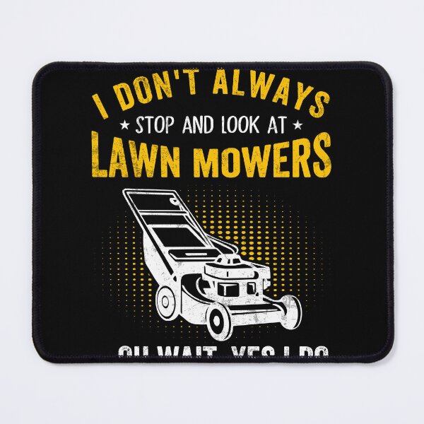 Item preview, I Don't Always Stop Look At Lawn Mowers Funny Lawn Mowing designed and sold by MobyStickers.