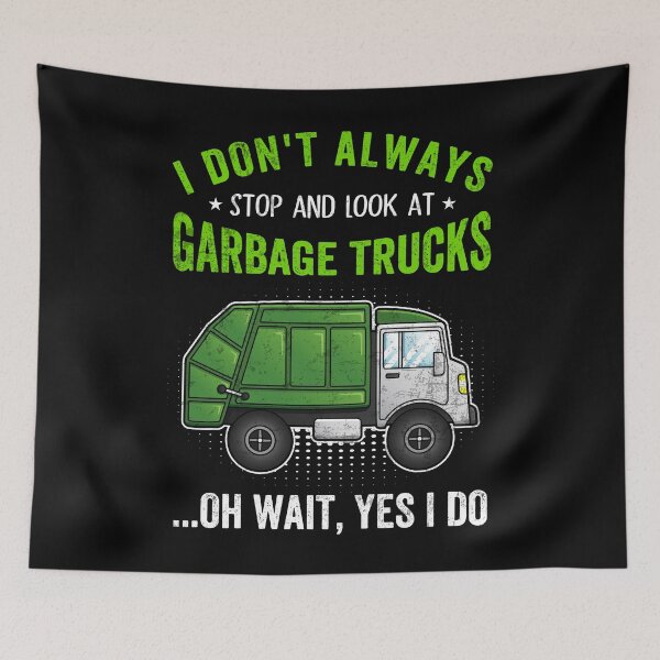 Item preview, I Don't Always Stop Look At Garbage Trucks Funny Truck Trash designed and sold by MobyStickers.