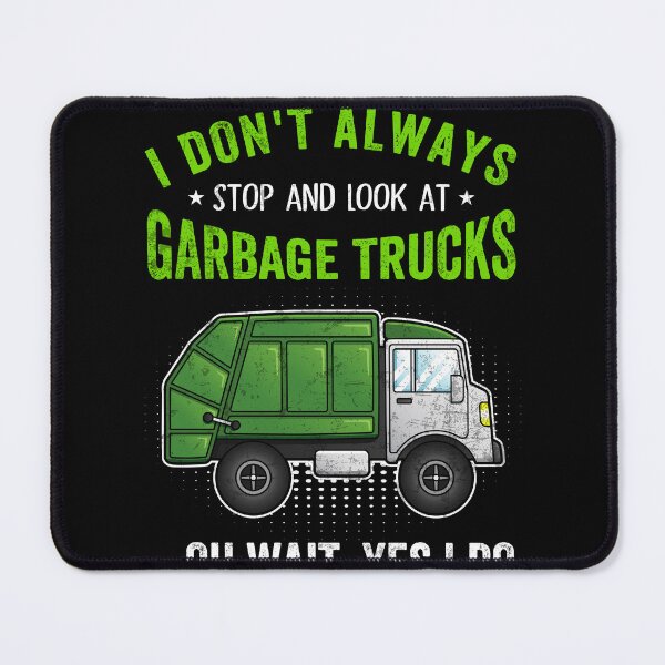 Item preview, I Don't Always Stop Look At Garbage Trucks Funny Truck Trash designed and sold by MobyStickers.