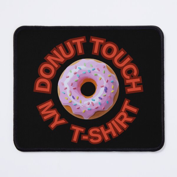 Item preview, DONUT Touch My T-shirt ! Do not Touch Series designed and sold by Psycho-Crazy.
