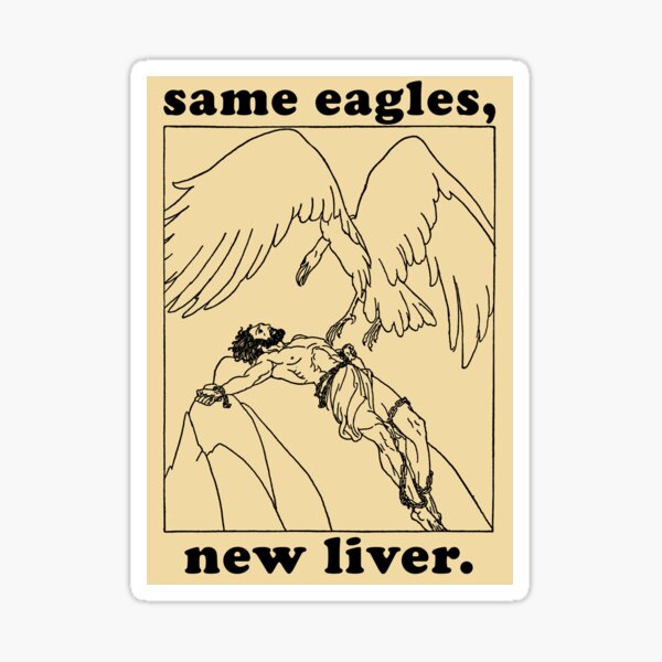 Item preview, Same Eagles New Liver - Prometheus Meme, Greek Mythology designed and sold by SpaceDogLaika.