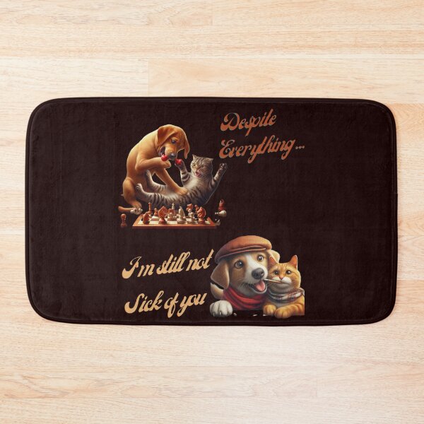 Item preview, Despite Everything, I'm still not sick of you, funny dog and cat designed and sold by PrinceskiKinii.