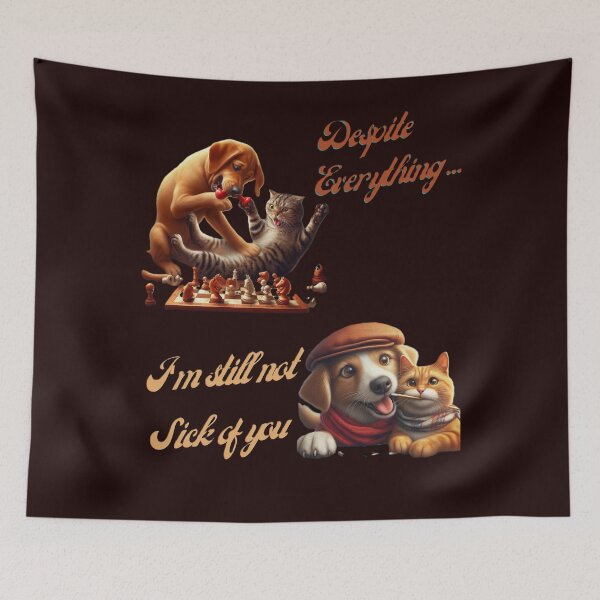 Item preview, Despite Everything, I'm still not sick of you, funny dog and cat designed and sold by PrinceskiKinii.