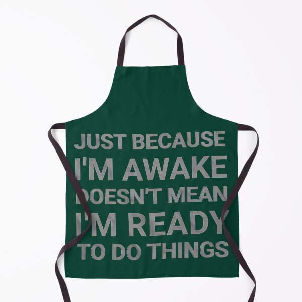Item preview, Just Because I'm Awake Doesn't Mean I'm Ready To Do Things designed and sold by nicksvp.