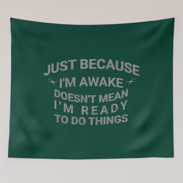 Item preview, Just Because I'm Awake Funny designed and sold by nicksvp.