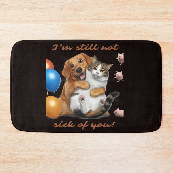 Item preview, I'm still not sick of you, funny dog and cat, Ballon designed and sold by PrinceskiKinii.