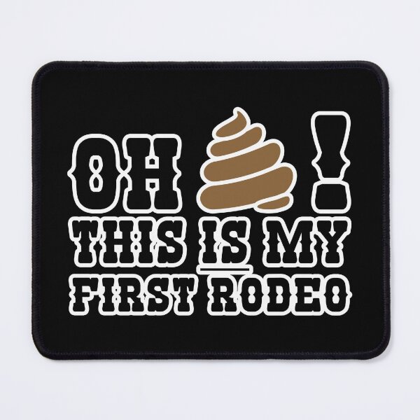 Item preview, OH ****! THIS IS MY FIRST RODEO designed and sold by Jon-Dueck-Art.
