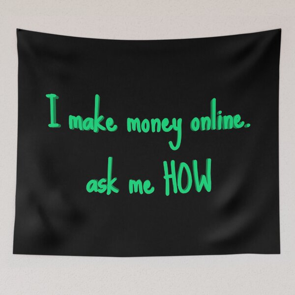 Item preview, I Make Money Online. Ask Me How Online Business Artworks designed and sold by Collision19.