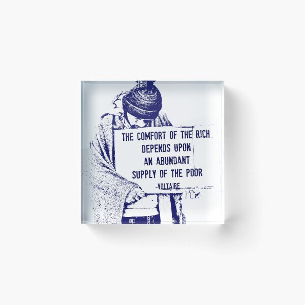 Item preview, The Comfort of the Rich Depends Upon an Abundant Supply of the Poor -Voltaire designed and sold by Signs for Dark Times.