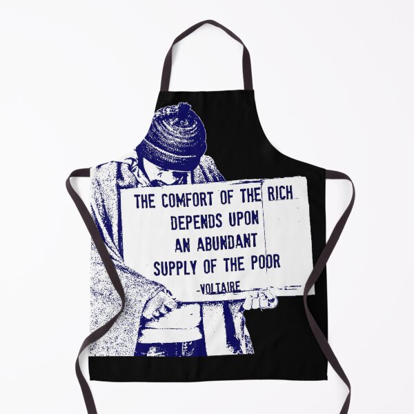 Item preview, The Comfort of the Rich Depends Upon an Abundant Supply of the Poor -Voltaire designed and sold by Signs for Dark Times.