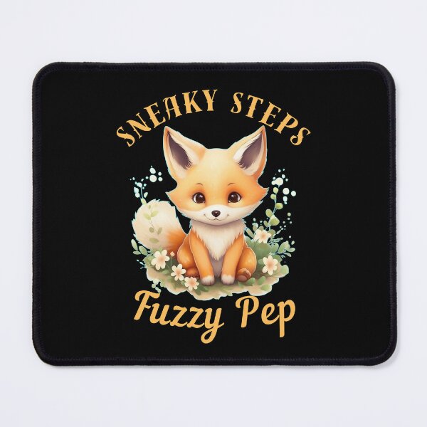 Item preview, Sneaky Steps, Fuzzy Pep. fox saying designed and sold by FoxVibes.