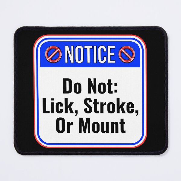 Item preview, NOTICE: Do Not Lick, Stroke, Or Mount - funny warning signs designed and sold by DesignsFromTW-S.
