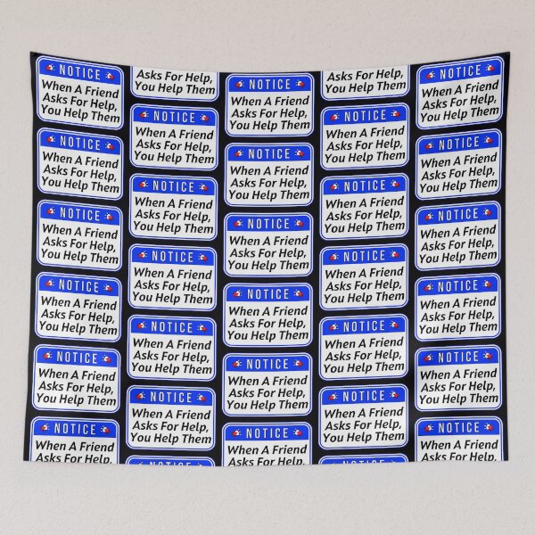 Item preview, NOTICE:  When A Friend Asks For Help, You Help Them - funny warning signs designed and sold by DesignsFromTW-S.
