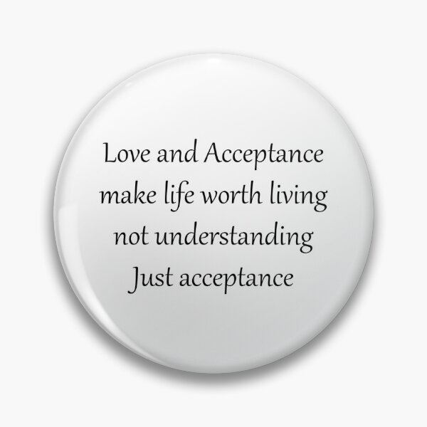 Item preview, Love and Acceptance make life worth living designed and sold by theJinchuriki.