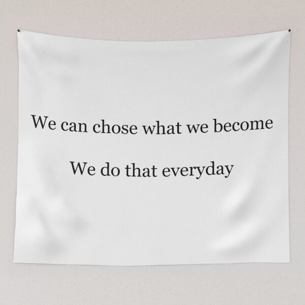 Item preview, We can chose what we become. We do that everyday designed and sold by theJinchuriki.