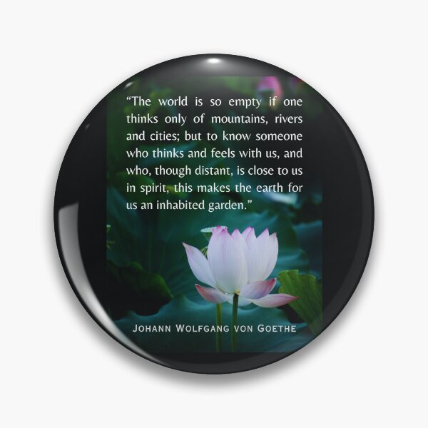 Item preview, Johann Wolfgang von Goethe  quote: The world is so empty if one thinks only of mountains, rivers and cities; designed and sold by artbleed.