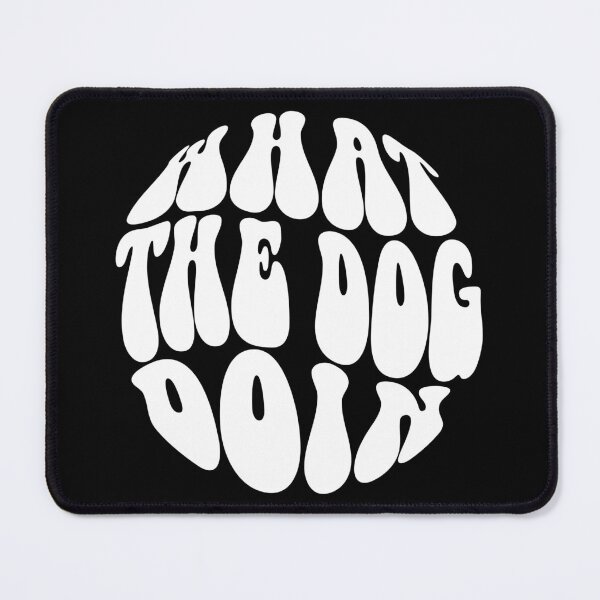 Item preview, What the Dog Doin Text Monochrome Black designed and sold by Meepuruproject.