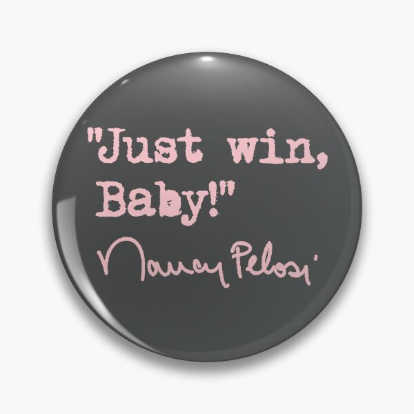 Item preview, Nancy Pelosi's New Years Resolution - Just Win Baby  designed and sold by Thelittlelord.