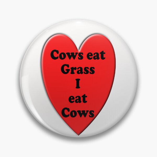 Item preview, Cows eat Grass I eat Cows  designed and sold by TeAnne.