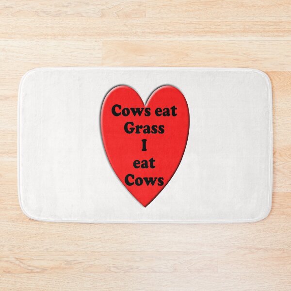 Item preview, Cows eat Grass I eat Cows  designed and sold by TeAnne.
