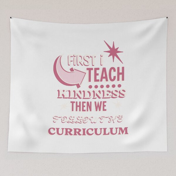 Item preview, first i teach kindness then we follow curriculum beautiful teacher gift designed and sold by brokenpones.