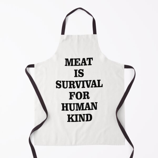 Item preview, Meat is Survival for Human Kind designed and sold by TeAnne.