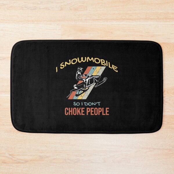 Item preview, I Snowmobile so I Don't Choke People designed and sold by DigitalFhaiz.