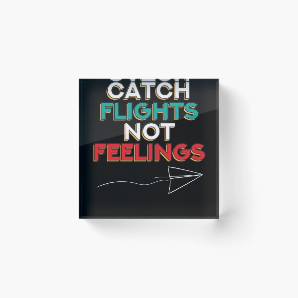 Item preview, Catch Flights Not Feelings  designed and sold by Kieran Abbott.