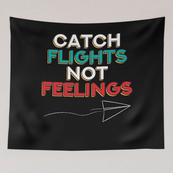 Item preview, Catch Flights Not Feelings  designed and sold by Kieran Abbott.