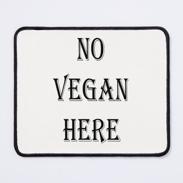 Item preview, NO VEGAN HERE designed and sold by TeAnne.