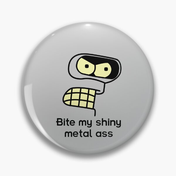 Item preview, Bite My Shiny Metal Ass designed and sold by rockbottomau.