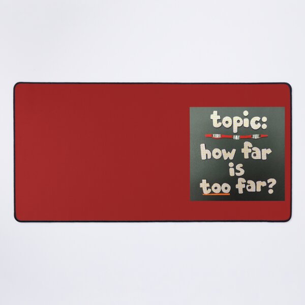 Item preview, Topic:  How Far Is Too Far? designed and sold by prunellaparsnip.