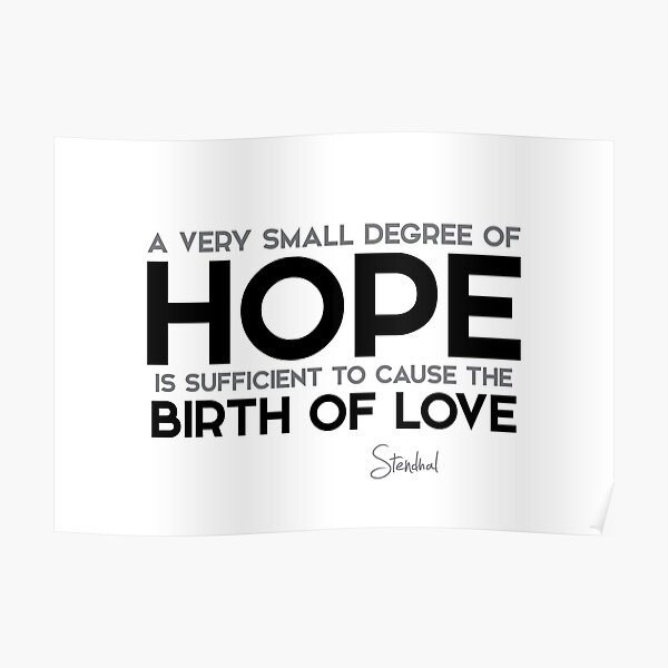 hope: birth of love - stendhal Poster