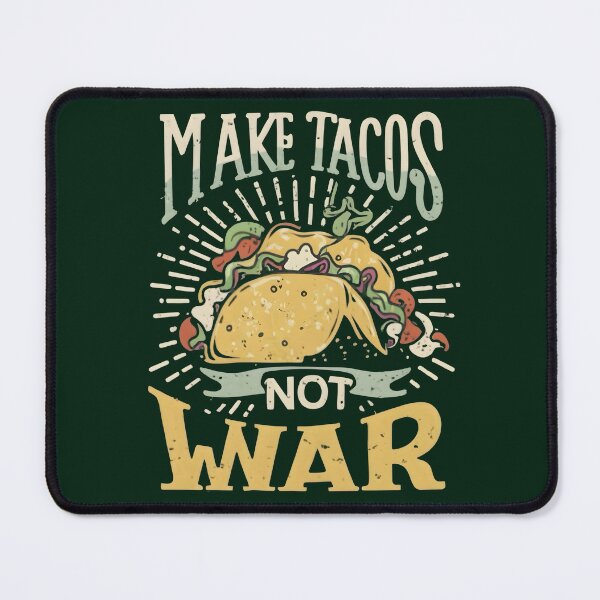 Item preview, Make tacos not war designed and sold by SidTastic .
