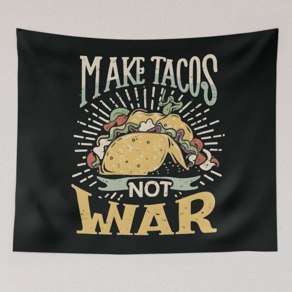 Item preview, Make tacos not war designed and sold by SidTastic .