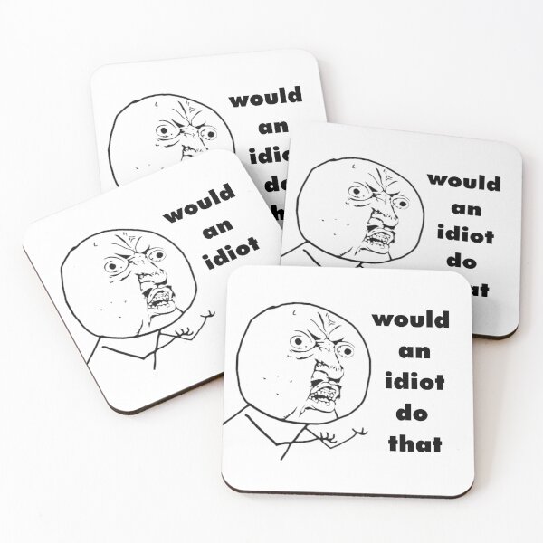 Item preview, would an idiot do that designed and sold by Artisan-wave.