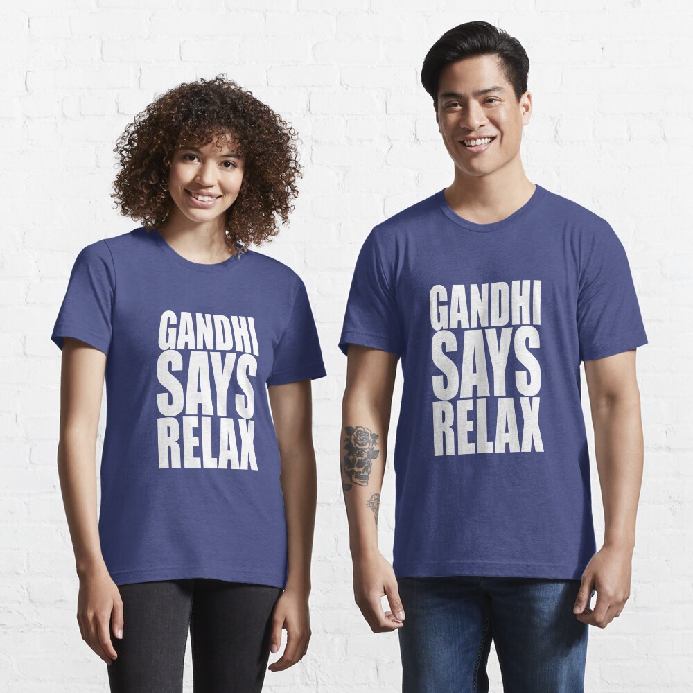 Gandhi Says Relax Essential T-Shirt