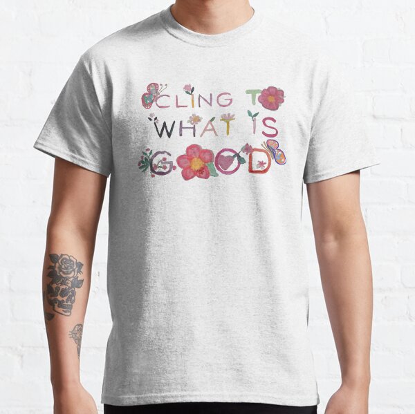 Cling to what is good in watercolor Classic T-Shirt