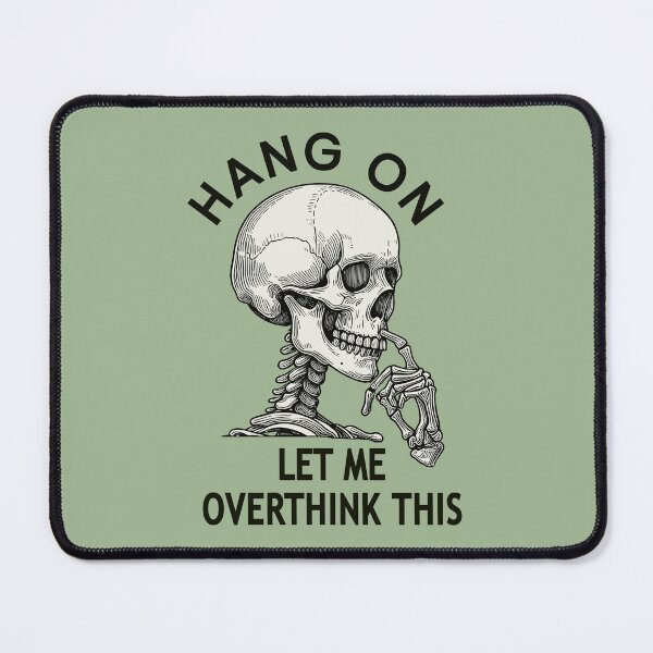 Item preview, Hang On Let Me Overthink This Skeleton designed and sold by CreepyCornerArt.