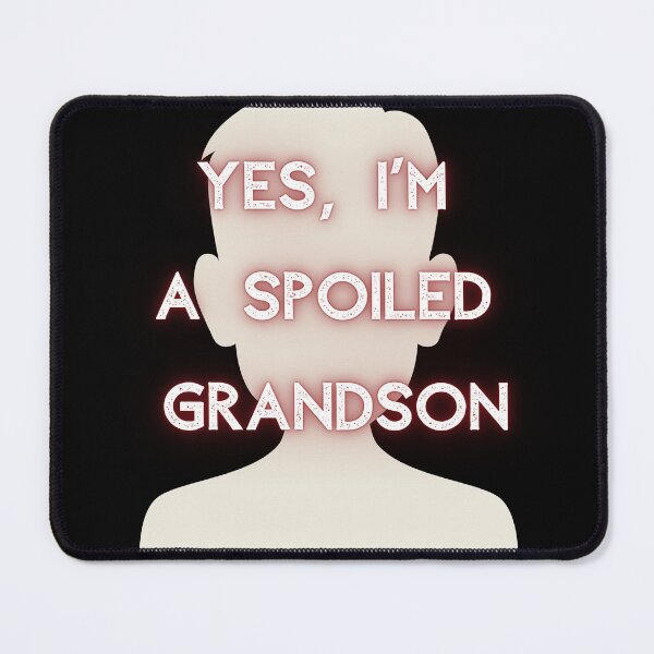 Item preview, Yes, I'm a spoiled grandson designed and sold by Kate Made ART.
