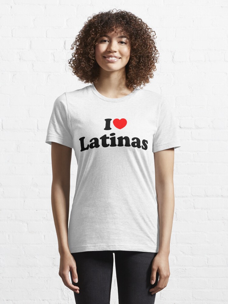 I Love Latinas T Shirt For Sale By Latinotime Redbubble Chicana T Shirts Chicano T