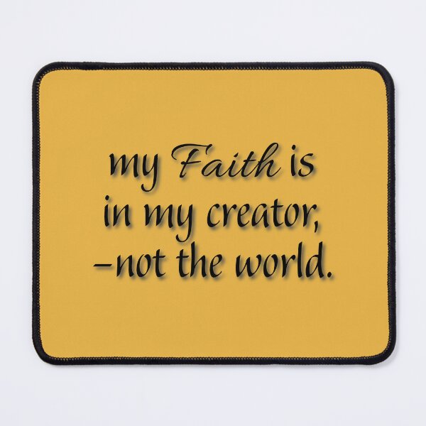 Item preview, (BF) My faith is in my creator, -not the world. designed and sold by greatvibes4u.