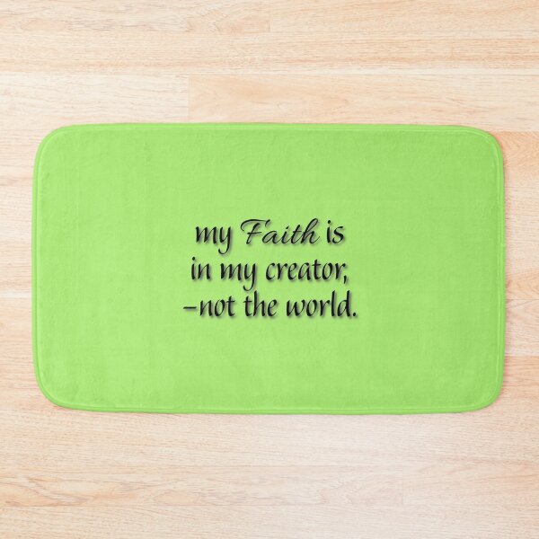 Item preview, (BF) My faith is in my creator, -not the world. designed and sold by greatvibes4u.