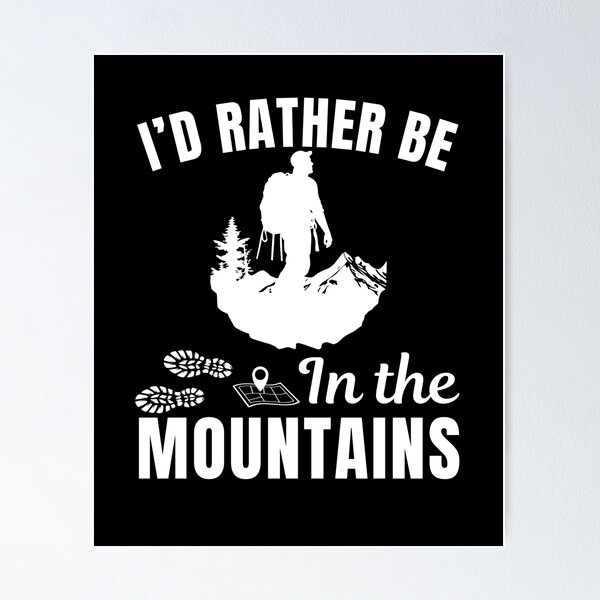 Item preview, I'd rather be in the mountains, funny hiking enthusiasts or hiking lifestyle fan adventure designed and sold by NBSStore.
